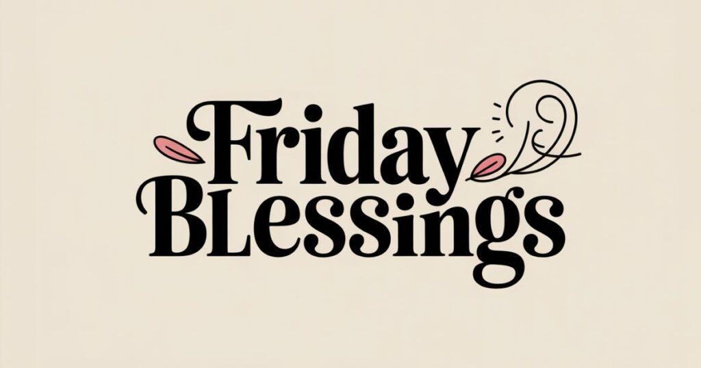 Friday Blessings